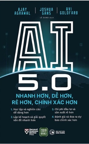 Sách AI 5.0 - Nhanh Hơn, Dễ Hơn, Rẻ Hơn, Chính Xác Hơn - Ajay Agrawal, Joshua Gans, Avi Goldfarb