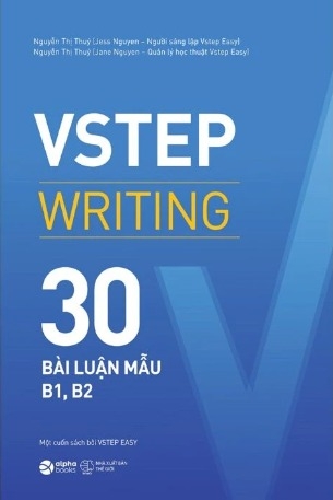 Sách VSTEP Writing - 30 Bài Luận Mẫu B1, B2 của tác giả Jess Nguyen, Jane Nguyen