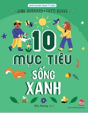 Sách Nhà Chinh Phục Tí Hon - 10 Mục Tiêu Sống Xanh - Laura Baker, Fatti Burke