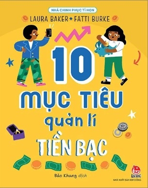 Sách Nhà Chinh Phục Tí Hon - 10 Mục Tiêu Quản Lí Tiền Bạc - Laura Baker, Fatti Burke