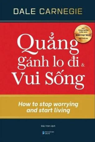Sách Quẳng Gánh Lo Đi Và Vui Sống - Dale Carnegie