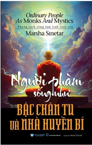Sách Người Phàm Sống Như Bậc Chân Tu Và Nhà Huyền Bí - Marsha Sinetar