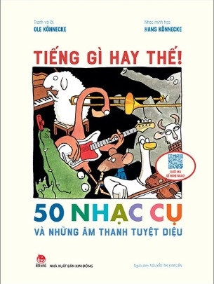 Sách Tiếng Gì Hay Thế! - 50 Nhạc Cụ Và Những Âm Thanh Kì Diệu - Ole Könnecke, Hans Könnecke