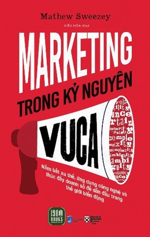 Sách Marketing Trong Kỷ Nguyên VUCA - Mathew Sweezey