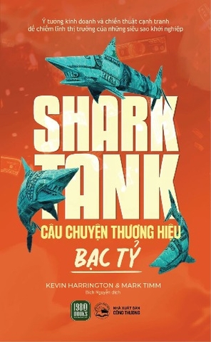 Sách (Shark Tank) Câu Chuyện Thương Hiệu Bạc Tỷ - Kevin Harrington, Mark Timm