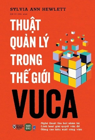 Sách Thuật Quản Lý Trong Thế Giới VUCA - Sylvia Ann Hewlett