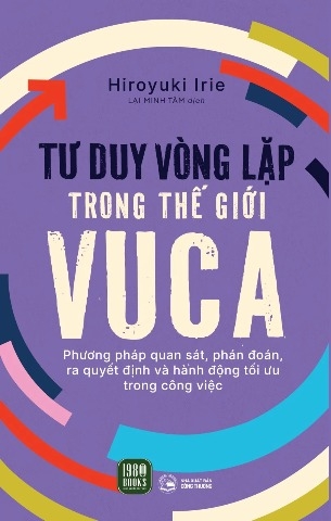 Sách Tư Duy Vòng Lặp Trong Thế Giới VUCA - Hiroyuki Irie