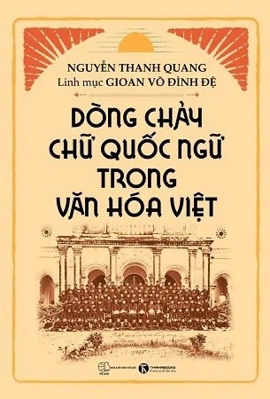 Sách Dòng Chảy Chữ Quốc Ngữ Trong Văn Hóa Việt - Nguyễn Thanh Quang, Linh mục Gioan Võ Đình Đệ