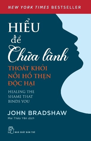 Sách Hiểu Để Chữa Lành - John Bradshaw
