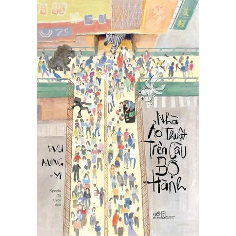 sách Nhà Ảo Thuật Trên Cầu Bộ Hành - Wu Ming-Yi