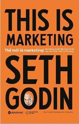 sách Thế Mới Là Marketing! - This Is Marketing - Seth Godin