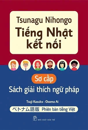 sách Tsunagu Nihongo - Tiếng Nhật Kết Nối - Sách Giải Thích Ngữ Pháp Sơ Cấp - Tsuji Kazuko, Ozama Ai