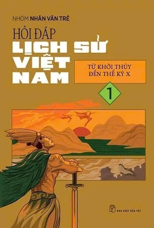 sách Hỏi Đáp Lịch Sử Việt Nam 1 - Từ Khởi Thủy Đến Thế Kỷ X - Nhóm Nhân văn trẻ