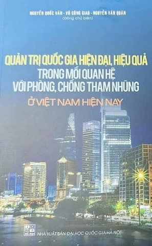 Sách Quản Trị Quốc Gia Hiện Đại Hiệu Qủa Trong Mối Quan Hệ Với Phòng Chống Tham Nhũng Ở Việt Nam Hiện Nay - Nguyễn Quốc Văn, Vũ Công Giao, Nguyễn Văn Quân