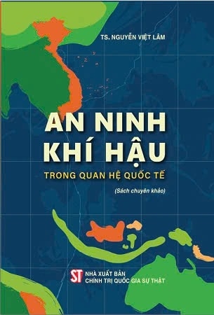 sách An ninh khí hậu trong quan hệ quốc tế (sách chuyên khảo) - TS. Nguyễn Việt Lâm