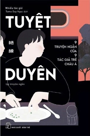 sách Tuyệt Duyên - 9 Truyện Ngắn Của 9 Tác Giả Trẻ Châu Á của nhiều tác giả