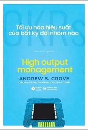 sách OKRs - Tối Ưu Hóa Hiệu Suất Của Bất Kỳ Đội Nhóm Nào - Andrew S. Grove