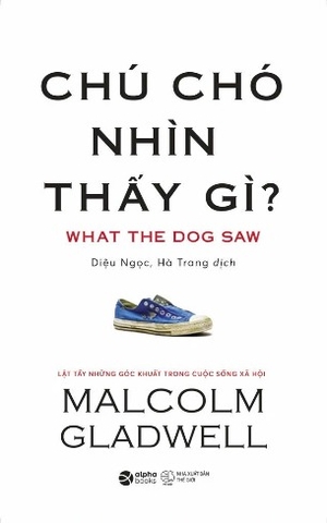 sách Chú Chó Nhìn Thấy Gì? - Malcolm Gladwell