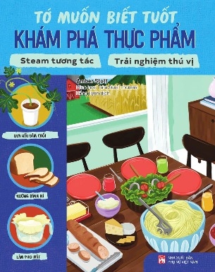 sách Tớ Muốn Biết Tuốt - Khám Phá Thực Phẩm - Amber Stott, Tara Sunil Thomas