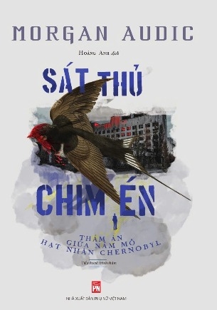 sách Sát Thủ Chim Én - Thảm Án Giữa Nấm Mồ Hạt Nhân Chernobyl - Morgan Audic