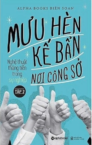 sách Mưu Hèn Kế Bẩn Nơi Công Sở - Nghệ Thuật Thăng Tiến Trong Sự Nghiệp (Tập 2)