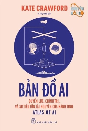 sách Bản Đồ Ai - Quyền Lực, Chính Trị, Và Sự Tiêu Tốn Tài Nguyên Của Hành Tinh - Kate Crawford