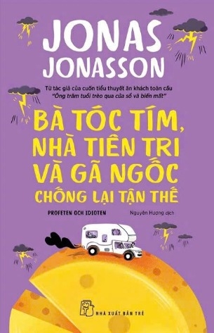 sách Bà Tóc Tím, Nhà Tiên Tri Và Gã Ngốc Chống Lại Tận Thế - Jonas Jonasson