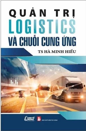 sách Quản trị logistics và chuỗi cung ứng - TS. Hà Minh Hiếu