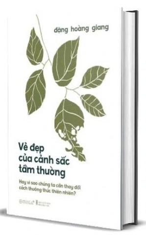 sách (Bìa cứng) Vẻ Đẹp Của Cảnh Sắc Tầm Thường - Hay Vì Sao Chúng Ta Cần Thay Đổi Cách Thưởng Thức Thiên Nhiên?- Đặng Hoàng Giang