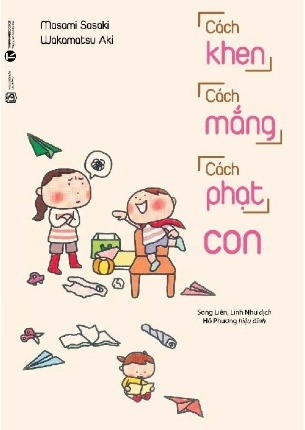 Sách Cách Khen, Cách Mắng, Cách Phạt Con của tác giả (Wakamatsu Aki, Sasaki Masami)