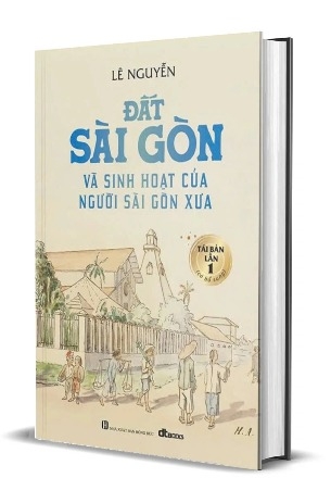 Sách Đất Sài Gòn Và Sinh Hoạt Của Người Sài Gòn Xưa (Bìa cứng) Lê Nguyễn
