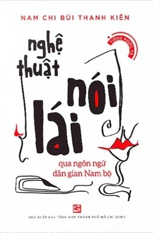 Sách Nghệ Thuật Nói Lái - Qua Ngôn Ngữ Dân Gian Nam Bộ