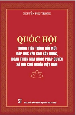 Sách Quốc Hội Trong Tiến Trình Đổi Mới Đáp Ứng Yêu Cầu Xây Dựng, Hoàn Thiện Nhà Nước Pháp Quyền Xã Hội Chủ Nghĩa Việt Nam (Nguyễn Phú Trọng)