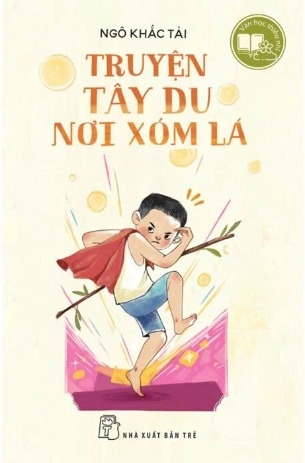 Sách Truyện Tây Du Nơi Xóm Lá - Ngô Khắc Tài