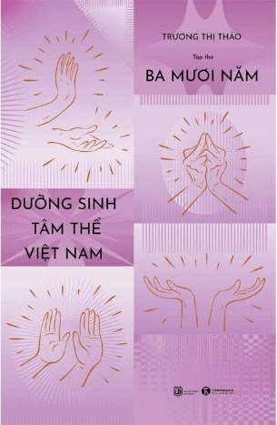 Ba Mươi Năm Dưỡng Sinh Tâm Thể Việt Nam (Trương Thị Thảo)