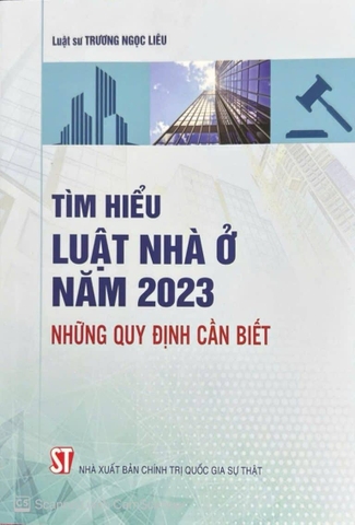 Sách Tìm hiểu luật nhà ở năm 2023 – Những quy định cần biết (Luật gia Trương Ngọc Liêu)