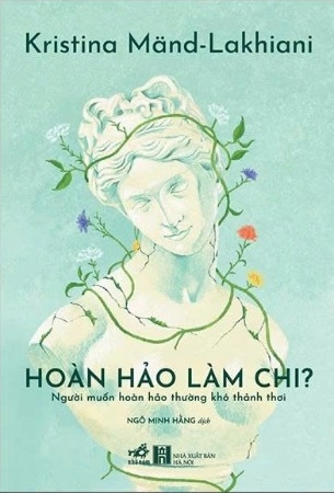 Hoàn Hảo Làm Chi - Người Muốn Hoàn Hảo Thường Khó Thảnh Thơi (Kristina Mand-Lakhiani)