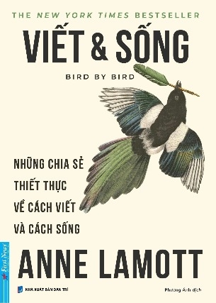 Viết Và Sống - Bird By Bird - Những Chia Sẻ Thiết Thực Về Cách Viết Và Cách Sống (Anne Lamott)