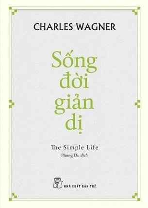 Sống Đời Giản Dị - The Simple Life (Charles Wagner)