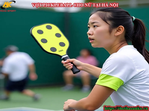 VỢT PICKLEBALL CHO NỮ PHƯỜNG HÀ ĐÔNG