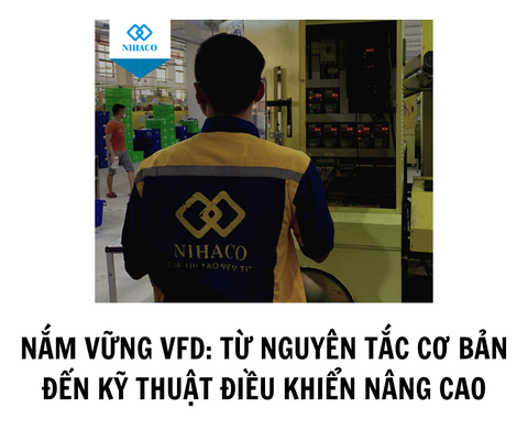 NẮM VỮNG VFD: TỪ NGUYÊN TẮC CƠ BẢN ĐẾN KỸ THUẬT ĐIỀU KHIỂN NÂNG CAO