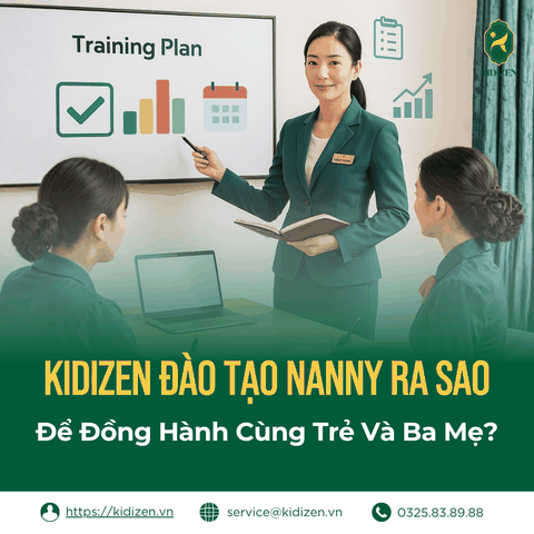 Kidizen Đào Tạo Nanny Ra Sao Để Đồng Hành Cùng Trẻ Và Ba Mẹ?