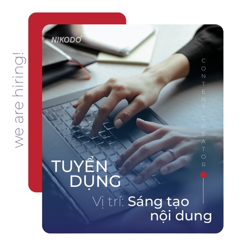 [ ĐANG TUYỂN ] CHUYÊN VIÊN SÁNG TẠO NỘI DUNG