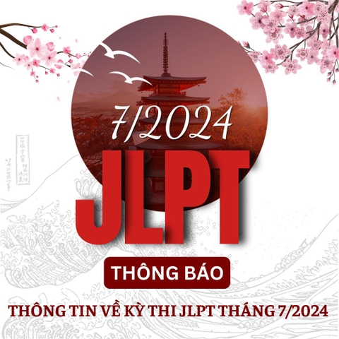 ‼️ LỊCH ĐĂNG KÝ THI NĂNG LỰC TIẾNG NHẬT THÁNG 7.2024 ‼️