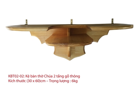 Kệ bàn thờ Chúa 2 tầng gỗ thông 25 x 70 cm, 30 x 60 cm,  30 x 70 cm, 32 x 80 cm
