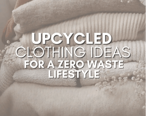 Upcycled Clothing Ideas for a Zero Waste Lifestyle