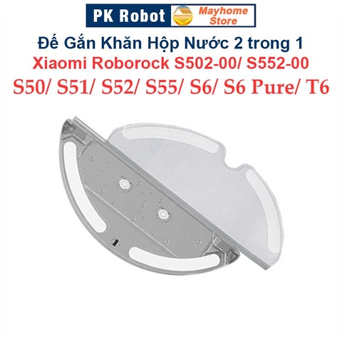 Đế Gắn Khăn Lau & Hộp Nước (2trong1) Robot Xiaomi Roborock S50, S51, S52, S55, S502-00, S552-00, S6, S6 Pure, T6///