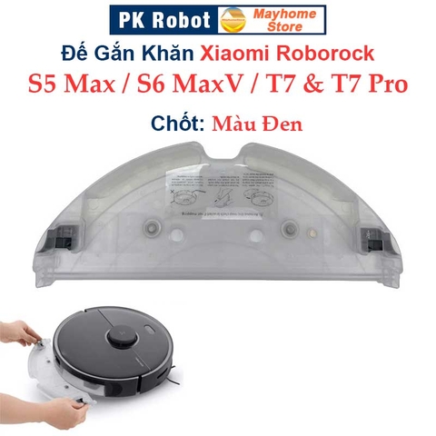 Đế Gắn Khăn Lau Robot Xiaomi Roborock S5Max, Roborock S6MaxV, Roborock T7 & T7 Pro ///