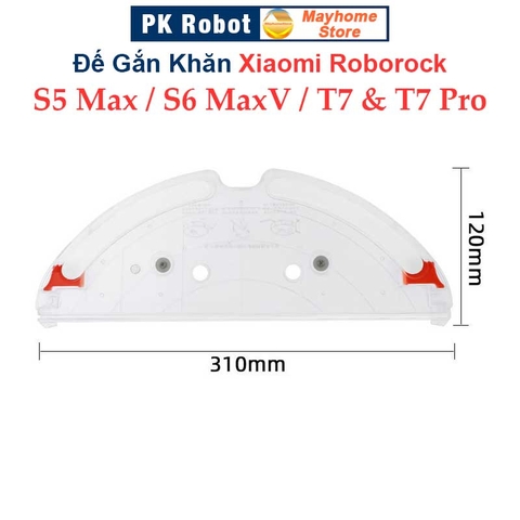 Đế Gắn Khăn Lau Robot Xiaomi Roborock S5Max, Roborock S6MaxV, Roborock T7 & T7 Pro ///