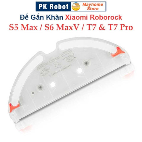 Đế Gắn Khăn Lau Robot Xiaomi Roborock S5Max, Roborock S6MaxV, Roborock T7 & T7 Pro ///